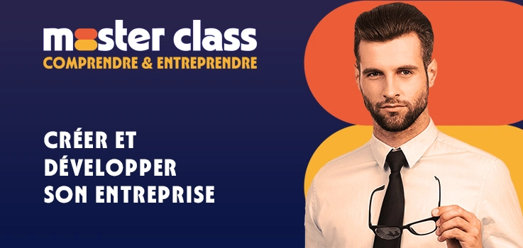 Masterclass : créer et développer son entreprise